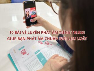 10 bài luyện phát âm Tiếng Trung giúp bạn phát âm chuẩn nói lưu loát