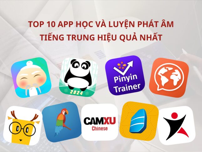 Top 10 App học và luyện phát âm Tiếng Trung hiệu quả nhất