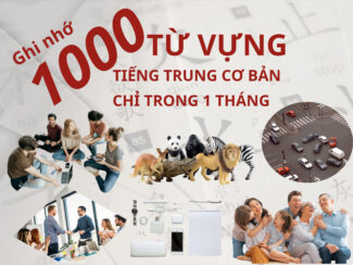 Ghi nhớ 1000 từ vựng Tiếng Trung cơ bản chỉ trong 1 tháng