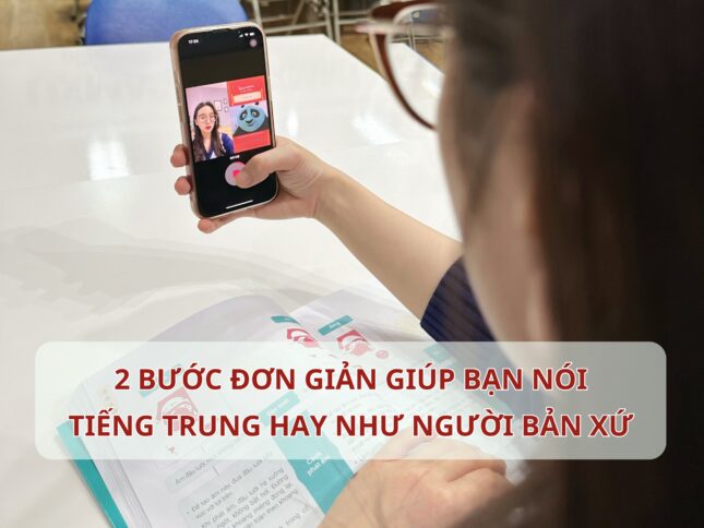 2 bước đơn giản giúp bạn nói Tiếng Trung hay như người bản xứ