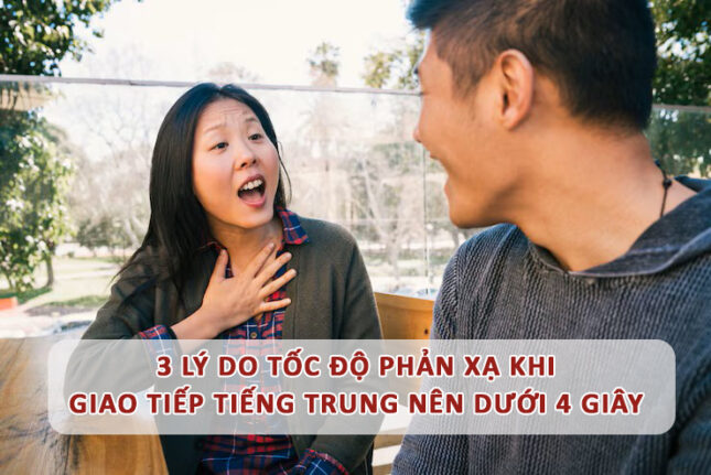3 lý do tốc độ phản xạ khi giao tiếp Tiếng Trung nên dưới 4 giây