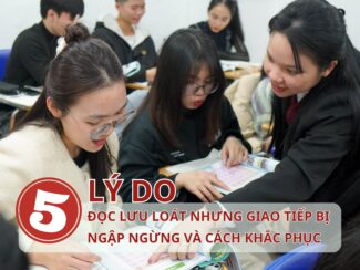 5 lý do bạn đọc lưu loát nhưng giao tiếp Tiếng Trung bị ngập ngừng và cách khắc phục