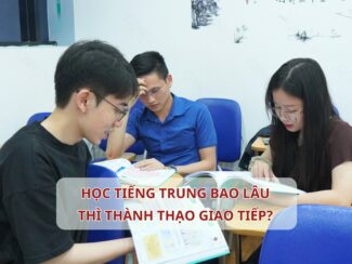 Học Tiếng Trung bao lâu thì thành thạo giao tiếp