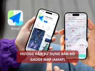 Hướng dẫn sử dụng bản đồ Gaode map (Amap)