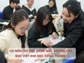 Có nên chỉ học nghe nói, không học đọc viết khi học Tiếng Trung