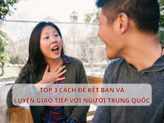 TOP 3 cách để kết bạn và luyện giao tiếp với người Trung Quốc