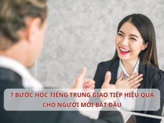 7 bước học Tiếng Trung giao tiếp hiệu quả cho người mới bắt đầu