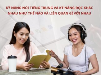 Kỹ năng nói Tiếng Trung và kỹ năng đọc khác nhau như thế nào và có liên quan gì với nhau