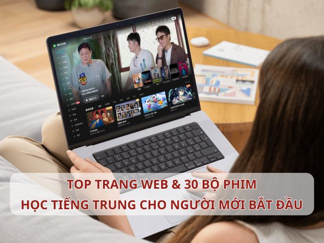 Top trang web và 30 bộ phim học Tiếng Trung cho người mới bắt đầu