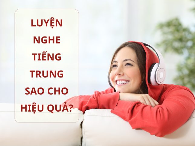 Luyện nghe Tiếng Trung sao cho hiệu quả